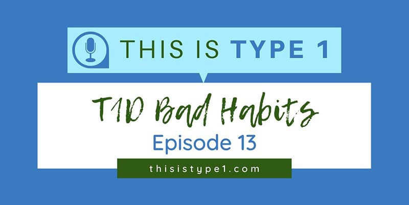 episode13-t1d-bad-habits-featured-resized