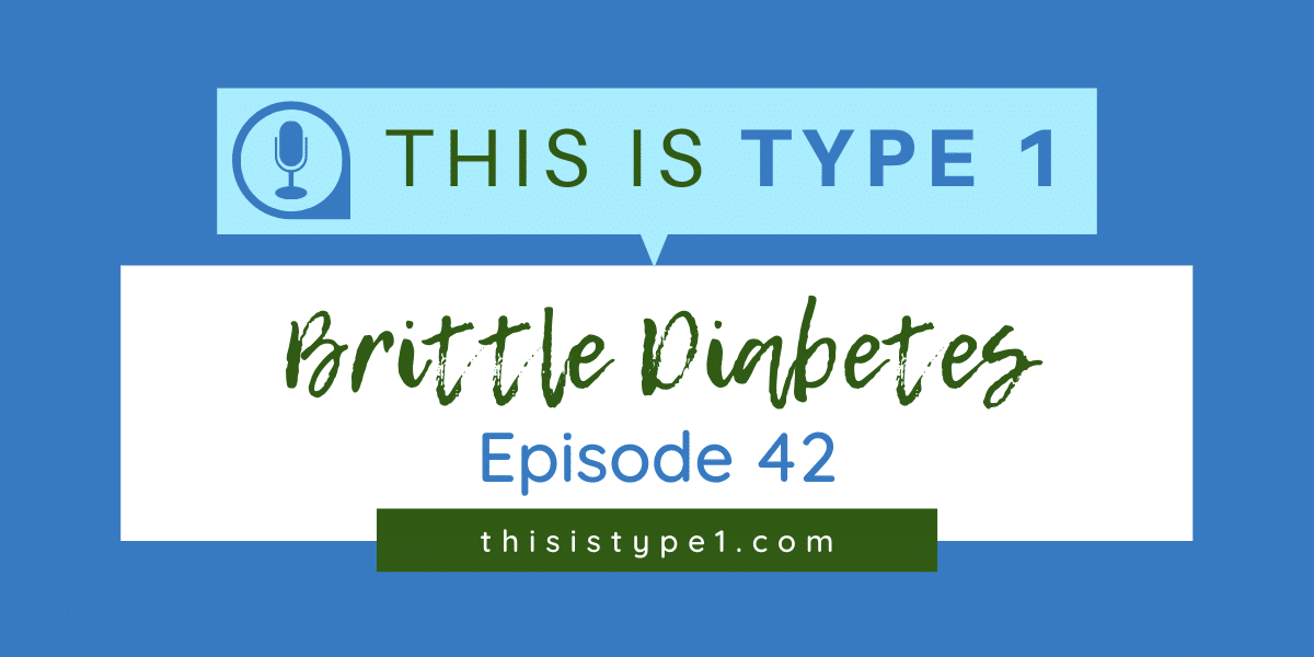 Episode 42 Brittle Diabetes Inspired Forward