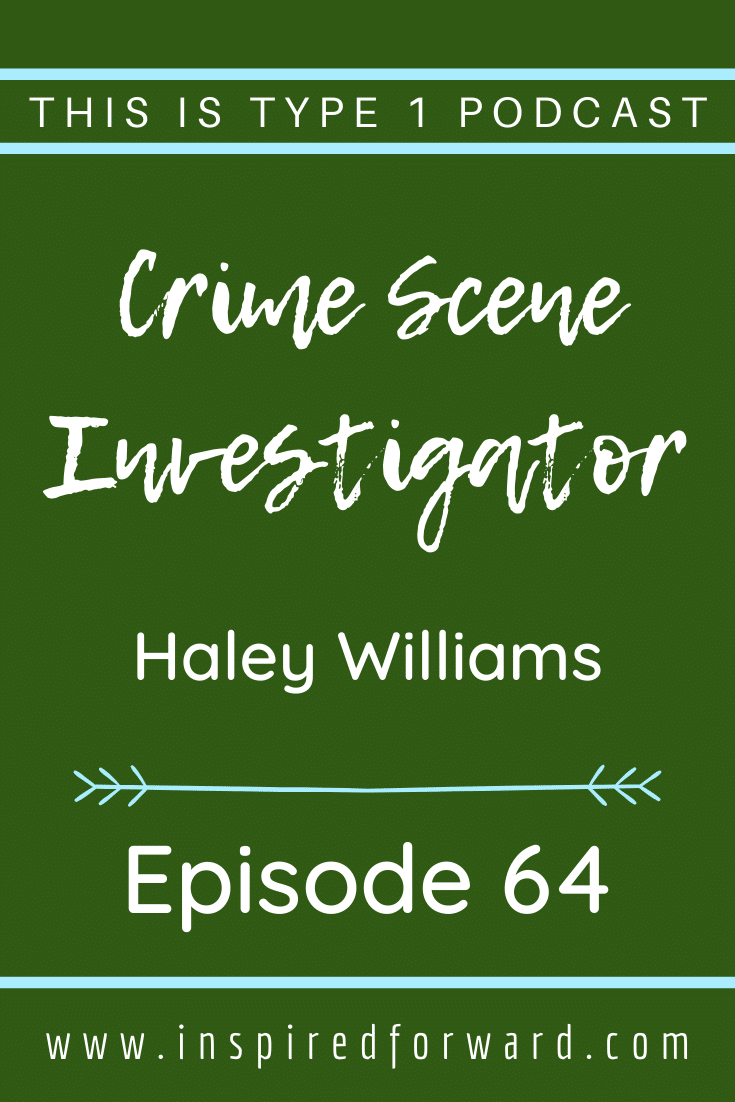 Crime scene investigator Haley Williams pulls back the curtain of forensics and shares her experience as a CSI with Type 1 Diabetes.