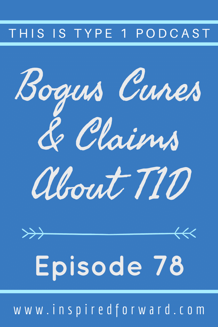 episode 78 bogus cures pin Cinnamon, okra water, keto... What do these things have in common? They're all bogus cures for type 1 diabetes. Find out what NOT to believe about T1D.