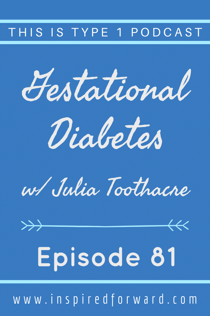 Julia Toothacre joins us to talk about gestational diabetes, and how it changed her life not just during pregnancy, but ever since.
