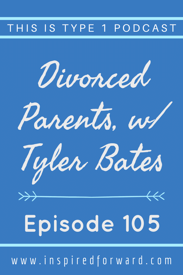 divorced parents pin Tyler Bates joins us to talk about what it was like to manage diabetes with divorced parents.