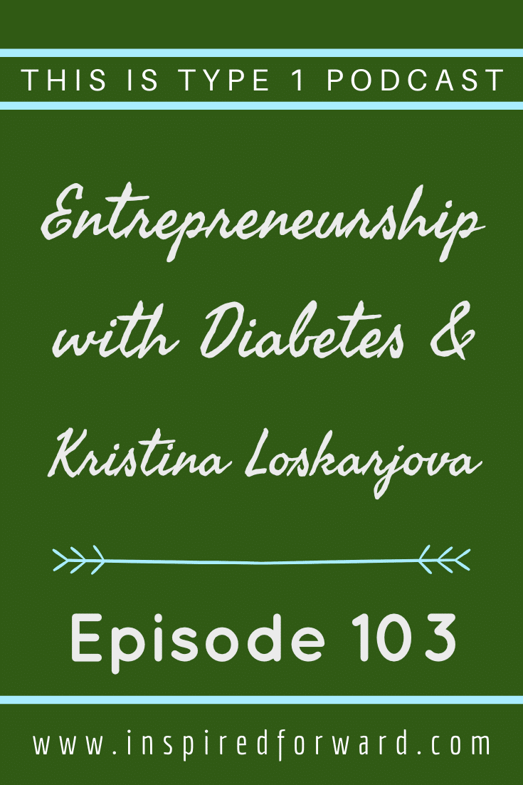 Kristina Loskarjova was diagnosed at age 3 with type 1 diabetes. She joins us to talk about entrepreneurship, growing up with parents who taught her that nothing can hold her back.