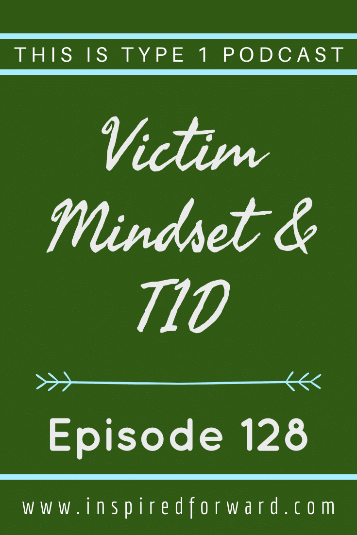 In this episode, we're talking about victim mindset and how it shows up when you have type 1 diabetes. We’ll also talk about how to get yourself OUT of victim mindset, and why it’s not something to beat yourself up over.