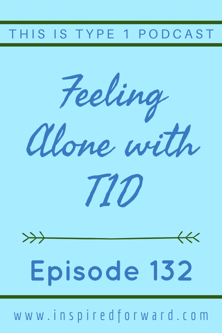 Are you feeling alone with type 1 diabetes? Find out how to manage those feelings.