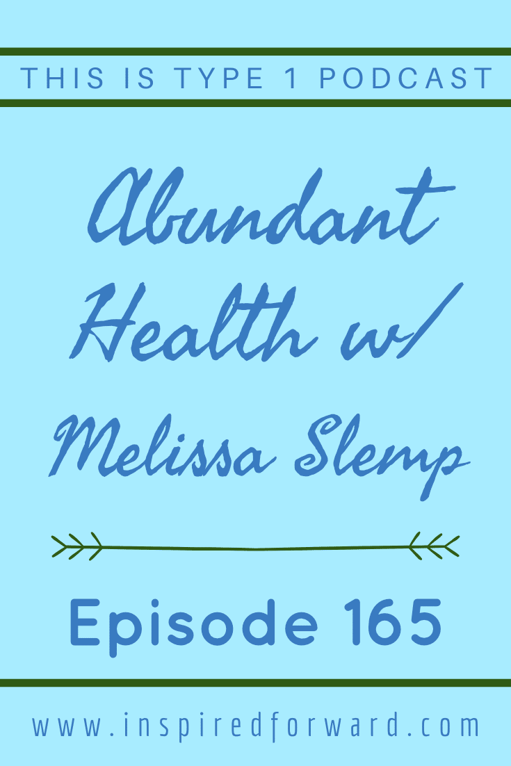 episode-165-abundant-health-melissa-slemp-pin Melissa Slemp shares her lessons learned from over 40 years living with type 1 diabetes in her pursuit of abundant health.