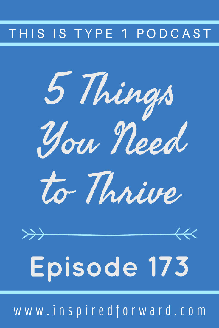 Find out the five things you need to thrive with type 1 diabetes.